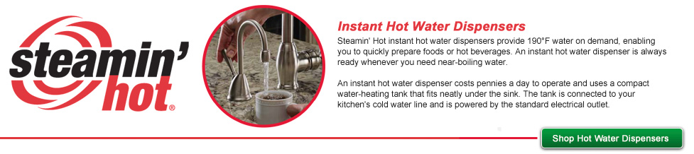 steamin' hot® Instant Hot Water Dispensers - Shop >