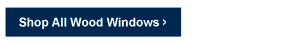 Shop All Wood Windows >